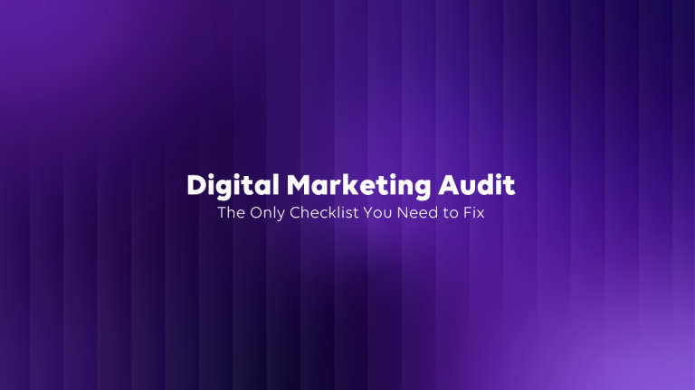 Digital Marketing Audit: The Only Checklist You Need to Fix